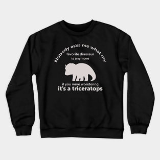 Triceratops grown up favorite dinosaur Crewneck Sweatshirt